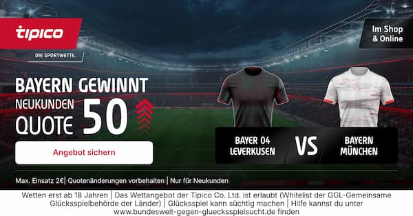 Quote 50 bei Tipico auf Bayern-Sieg über Leverkusen